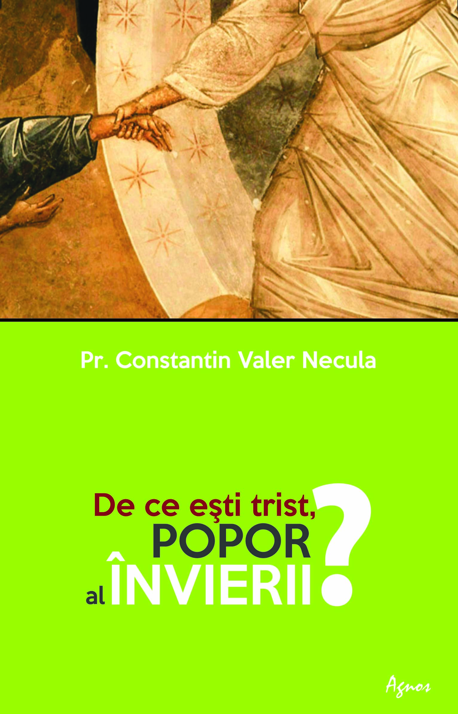 <b> De ce esti trist, popor al Invierii? </b> <br> Pr. Conf. Univ. Dr. Constantin Necula